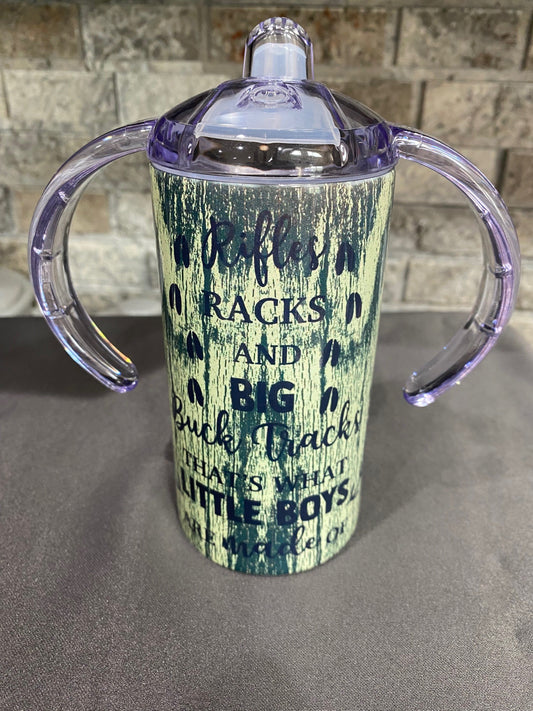 12 oz. Sippy Tumbler - Rifles, Racks, and Big Buck Tracks That's what Little Boys are Made of