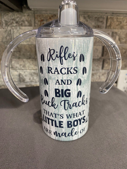 12 oz. Sippy Tumbler - Rifles, Racks, and Big Buck Tracks That's what Little Boys are Made of