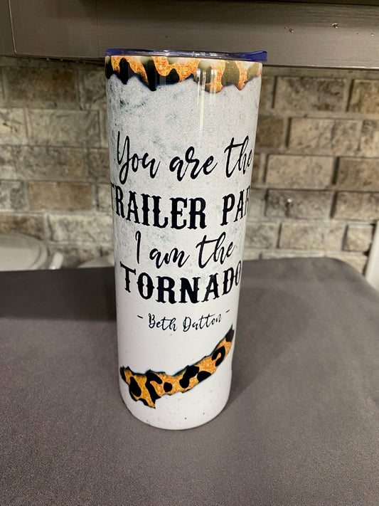 20 oz. Tumbler - You are the Trailer Park, I am the Tornado